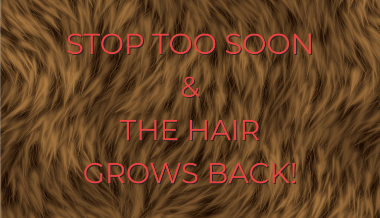 Message on a brown furry background saying "STOP TOO SOON & THE HAIR GROWSBACK!"