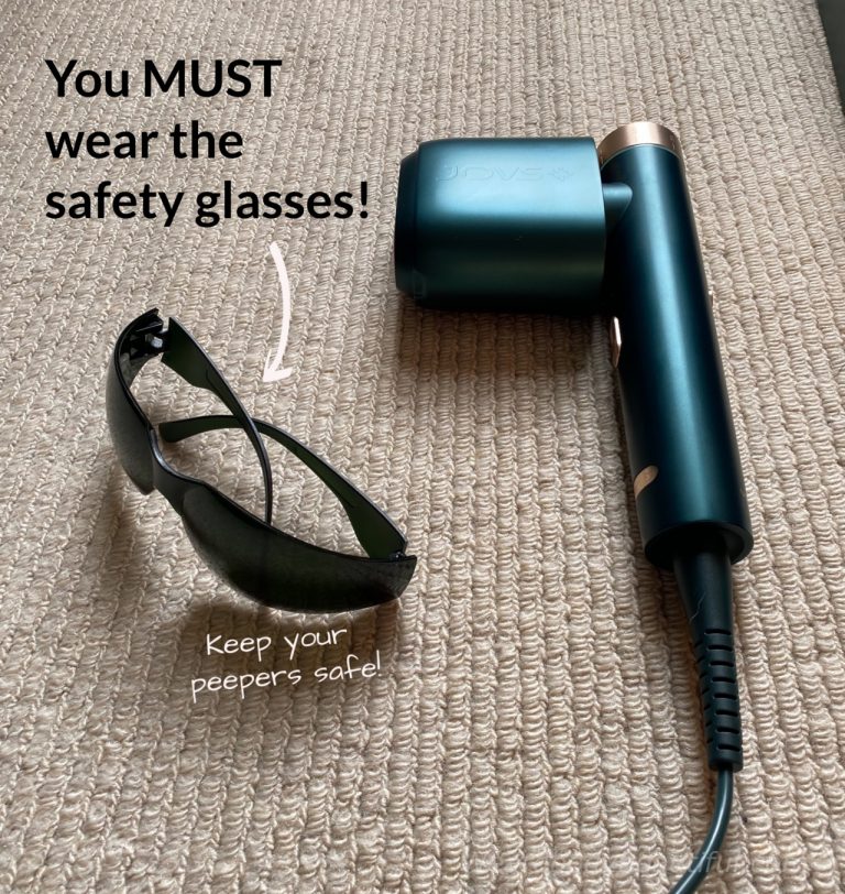 You must wear the safety glasses when you use the JOVS Venus Pro IPL device
