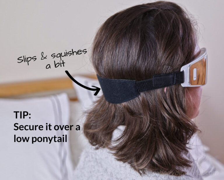 The strap on the Eye Perfector slips & squishes a bit. TIP: Secure it over a low ponytail