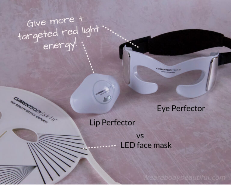 The targeted Lip Perfector & Eye Perfector devices from Currentbody Skin should bring further improvements if you use the flexible LED face mask. That’s because they have more & targeted light energy in these problem areas.