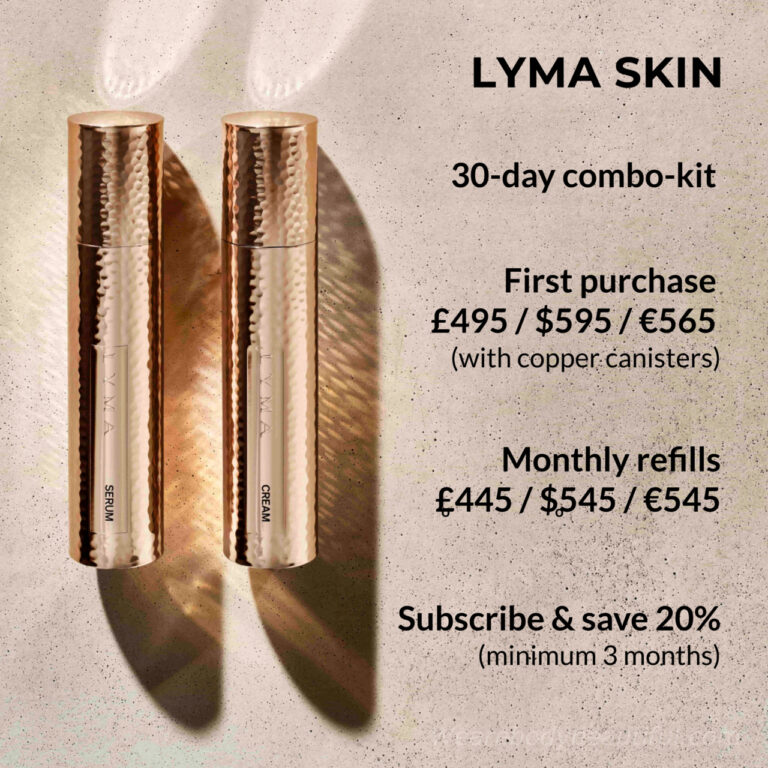 LYMA Skin is a 30-day combo-kit of serum and cream. Your first purchase is at £495 / $595 / €565 (which includes the beaten copper canisters). Each refill then costs £445 / $545 / €545. You can subscribe for a minimum of 3 months and save 20% off this cost.