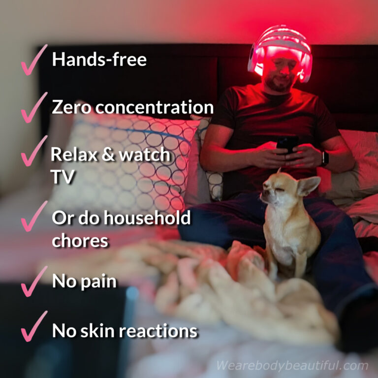 I love that the CurrentBody skin LED helmet is hands-free and zero concentration. You can wear it whilst relaxing and watching TV, or do a few small household chores. There’s no pain or nasty skin reactions.