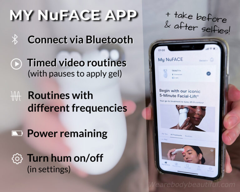 Connect to the NuFACE app via Bluetooth. You can learn the routines with the easy, follow along video routines. The videos pause so you can apply your gel to the next treatment area. Choose the Pro Toning Facial or Skin Tightening Facial to use your Trinity+ with the other microcurrent frequencies. The app also shows you your battery charge remaining, and in the settings section you can turn the hum on/off. You also have the option to take before and after selfies!