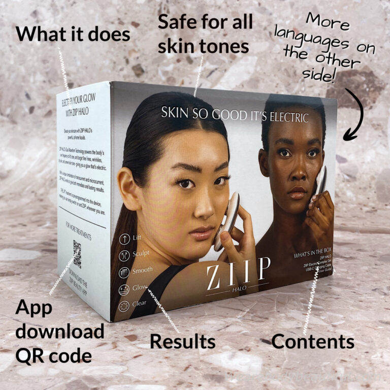 On the other side of the ZIIP HALO box is a colour photo of 2 ladies using the HALO. It also lists what’s in the box and the results on your skin. On the side is a QR code to download the app, and a concise overview about the micro and nano current technology.