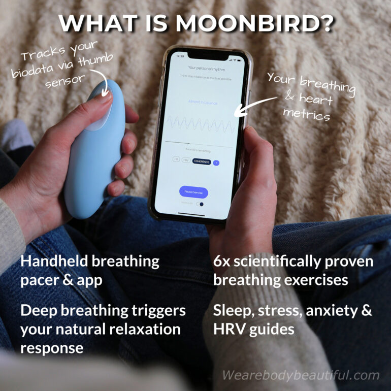 WHAT IS MOONBIRD? It’s a handheld breathing pacer & app (your biodata tracker & guide) Deep breathing triggers your natural relaxation response (it’s scientifically proven) And it lowers stress & anxiety, helps you feel calm & balanced, & get better sleep. Moonbird has 6x deep breathing exercises, and tracks your biodata via the thumb sensor. This sends your breathing & heart metrics to the app which processes them into biofeedback metrics you can track over time.