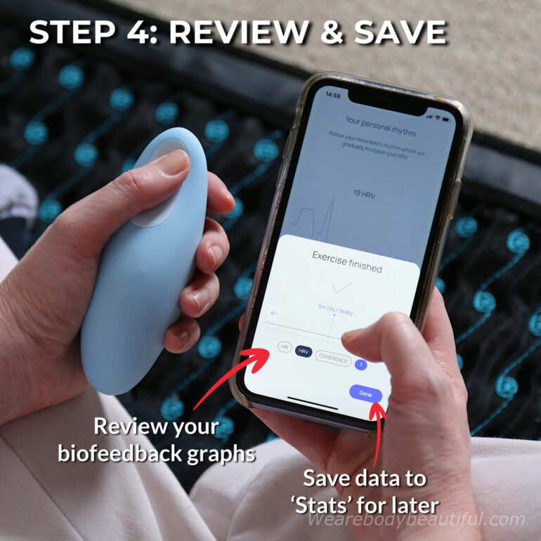 At the end of your breathing exercise, you can review your biofeedback graphs and numbers, or tap ‘done’ to save them to your ‘Stats’.
