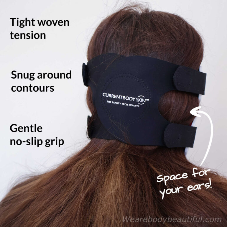 The straps are tight woven for strong tension, they wrap snug around your contours, with a gentle no-slip grip, and space for your ears.